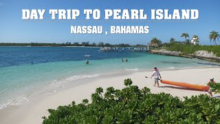 Day Trip to Pearl Island :  Nassau , Bahamas