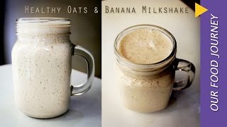 Healthy Oats and Banana milkshake Recipe