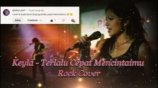 Keyla – Terlalu Cepat Mencintaimu (Rock Cover | Request)