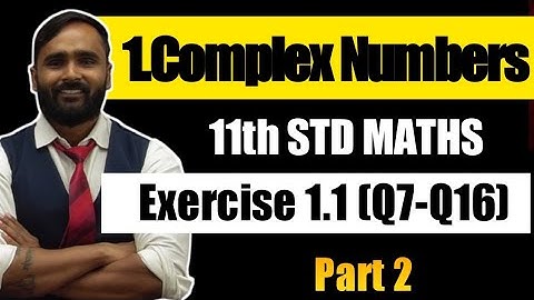 11th MATHS 2 | 1 COMPLEX NUMBERS | Exercise 1.1 (Q7-Q16) |PART 2| PRADEEP GIRI SIR