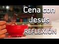 Una Cena Especial con Jesús - Reflexión