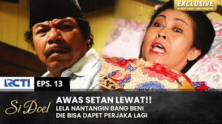 OGAH DIDEKETIN!! Lela Mao Nyari Perjaka Di Luar | SI DOEL | EPS.13 | SEASON 2 (2/2)