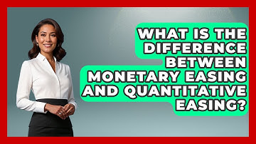 What Is the Difference Between Monetary Easing and Quantitative Easing? | Macroecon Experts News
