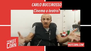 CARLO BUCCIROSSO | Teatro o cinema? Teatro... | HOT CORN - YouTube