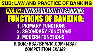 Functions of Banking: Primary, Secondary and Modern Functions | Introduction to Banking | Law and Pr