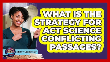 What Is The Strategy For ACT Science Conflicting Passages?