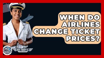 When Do Airlines Change Ticket Prices? - Air Traffic Insider