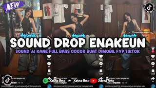 DJ DROP ENAKEUN X MASHUP SOUND JJ KANE COCOK BUAT DI MOBIL FULL BASS VIRAL TIKTOK TERBARU 2025 🎧