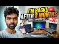 Why I Stopped Uploading for 3 Months... (I'm Back!)