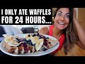 I Ate Nothing But WAFFLES For 24 Hours...