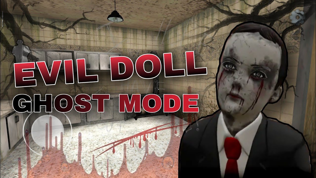 Evil Doll in Ghost Mode Full Gameplay