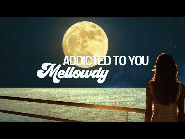 Mellowdy - Addicted To You