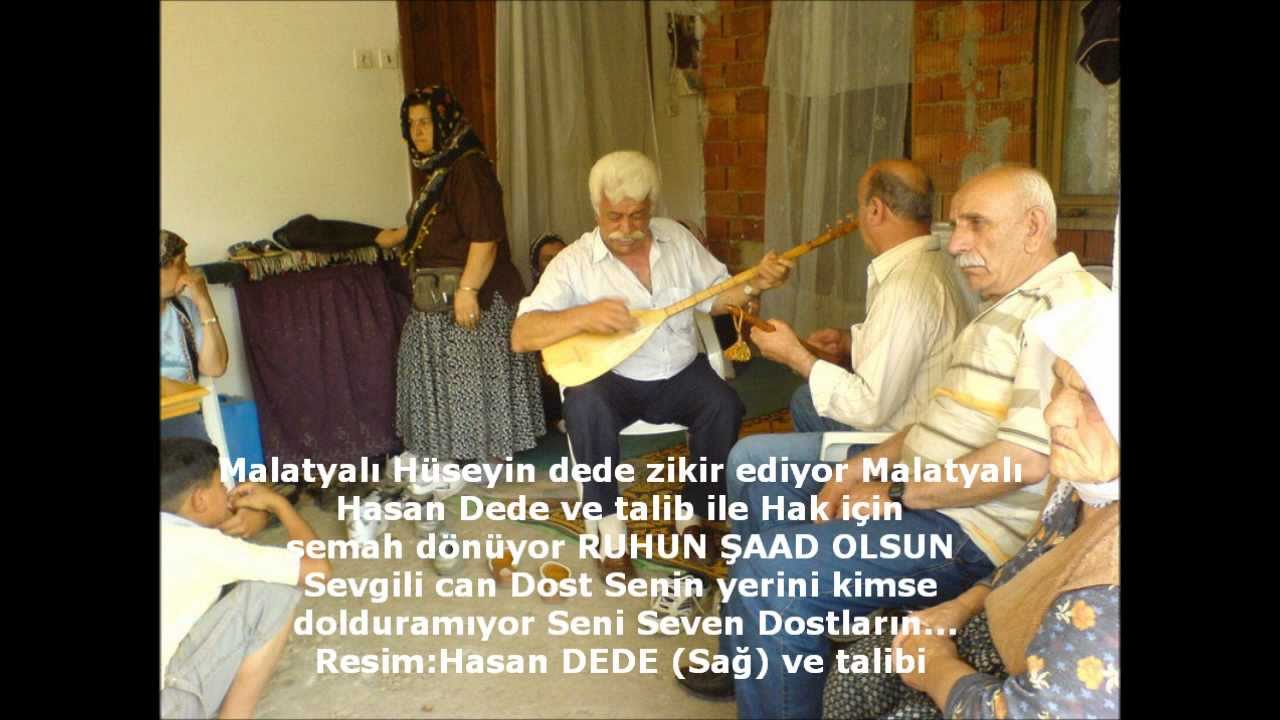 Malatyalı Hüseyin dede zikrediyor Malatyalı hasan Dedem Sema dönüyor.