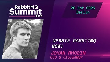 Update RabbitMQ now! by Johan Rhodin | RabbitMQ Summit 2023