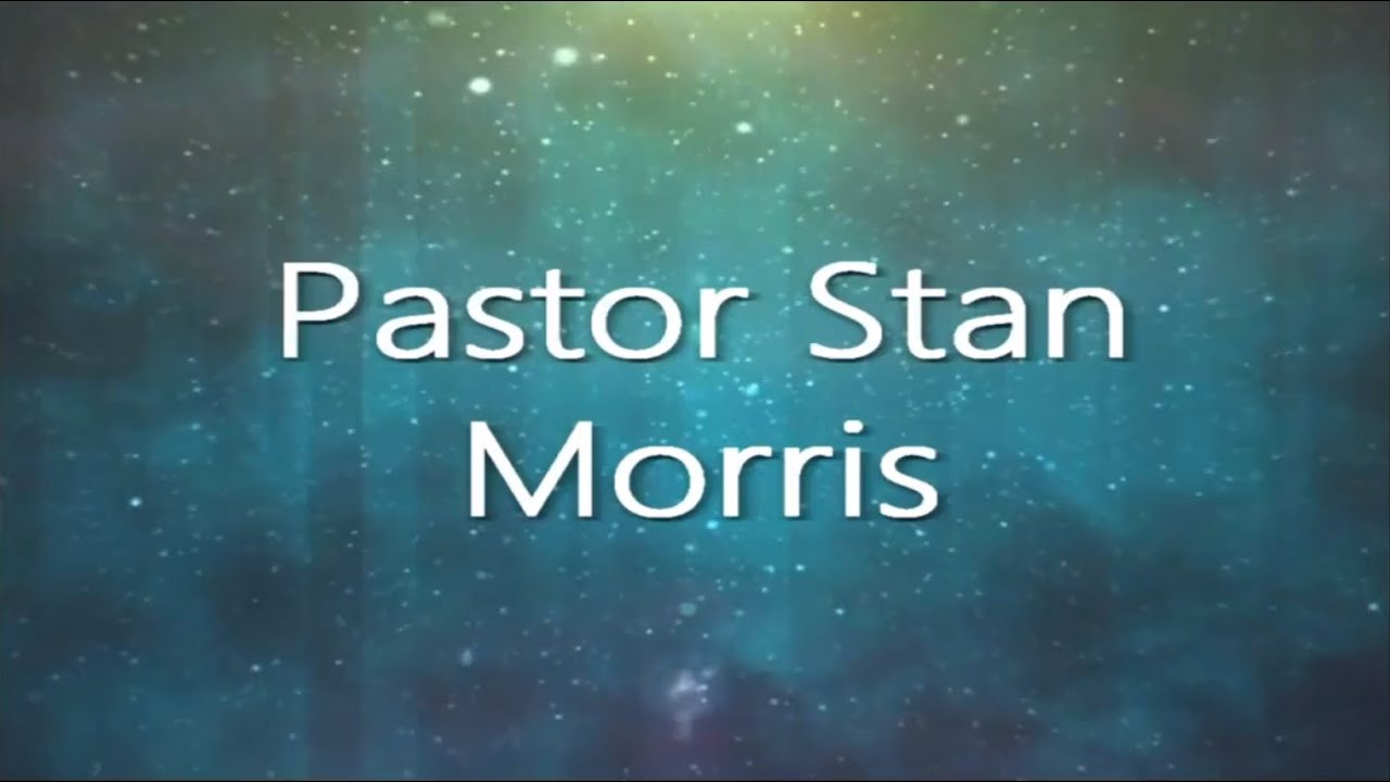 Stan R. Morris November 7, 2021 - Pastor Stan Morris - YouTube