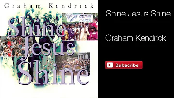Shine Jesus Shine - Graham Kendrick (Original Version)