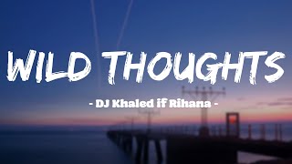 Wild Thoughts - DJ Khaled if Rihanna Sub - Lyrics [ En Español ]