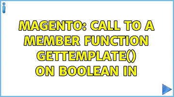 Magento: Call to a member function getTemplate() on boolean in