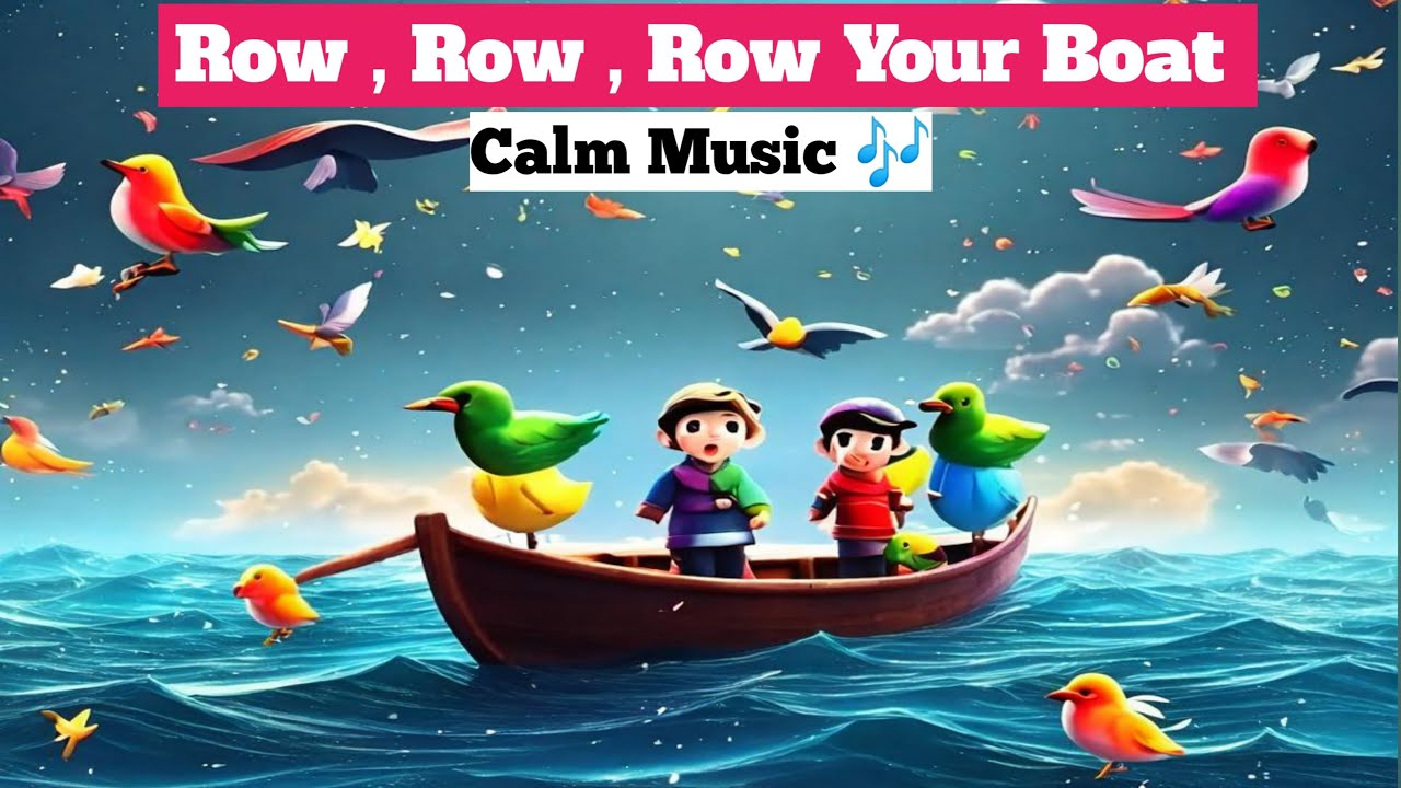 Row Row Row Your Boat Calm Music 🎶 | Rhyme for kids - YouTube