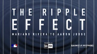 The Ripple Effect: Mariano Rivera To Aaron Judge