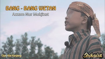 Bang Bang Wetan - Azzam Nur Mukjizat (Official Video)  #sholawatviral