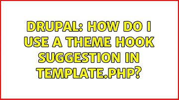 Drupal: How do I use a theme hook suggestion in template.php?