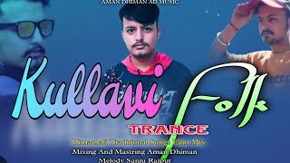 kullavi Folk | DJ Remix Trance | Folk Songs Mashup | Aman Dhiman | Folk Melody trance