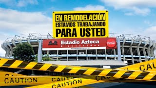 ESTADIO AZTECA y todos los detalles sobre su REMODELACIÓN MILLONARIA