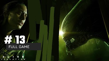 Alien Isolation on Nightmare Difficulty | Walkthrough - Part 13 (No Commentary)