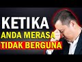 Ketika Anda Merasa Tidak Berguna