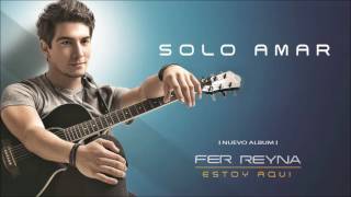 Video thumbnail of "Fer Reyna - Solo Amar [Oficial Audio]"