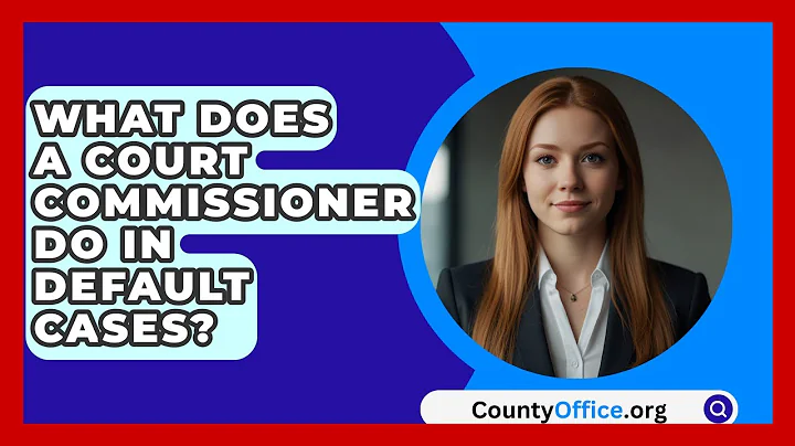 What Does A Court Commissioner Do In Default Cases? - CountyOffice.org