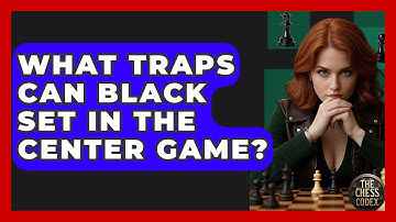 What Traps Can Black Set In The Center Game? - The Chess Codex