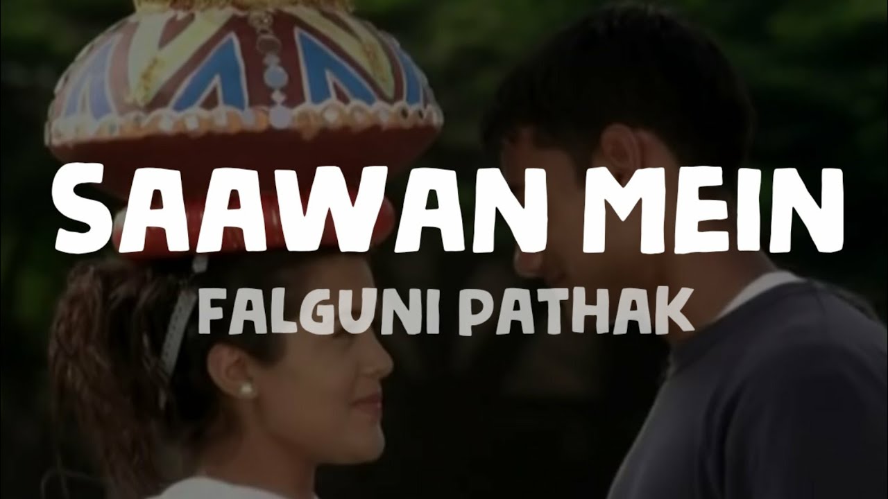 Falguni Pathak   Saawan Mein Lyrics