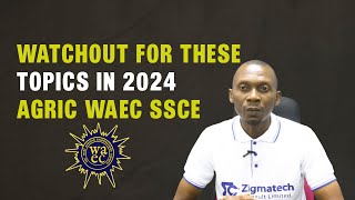 2024 WAEC SSCE AGRICULTURAL SCIENCE TOPICS TO WATCH OUT FOR