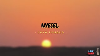 LIRIK NYESEL - JAYA PANGUS (LIRIK VIDEO)