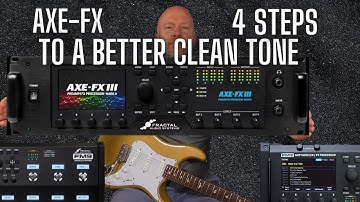 AXE FX - 4 Steps To A Better Clean Tone.