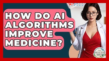 How Do AI Algorithms Improve Medicine? - The Health Brief