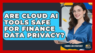 Are Cloud AI Tools Safe For Finance Data Privacy? - Finance Job Strategist