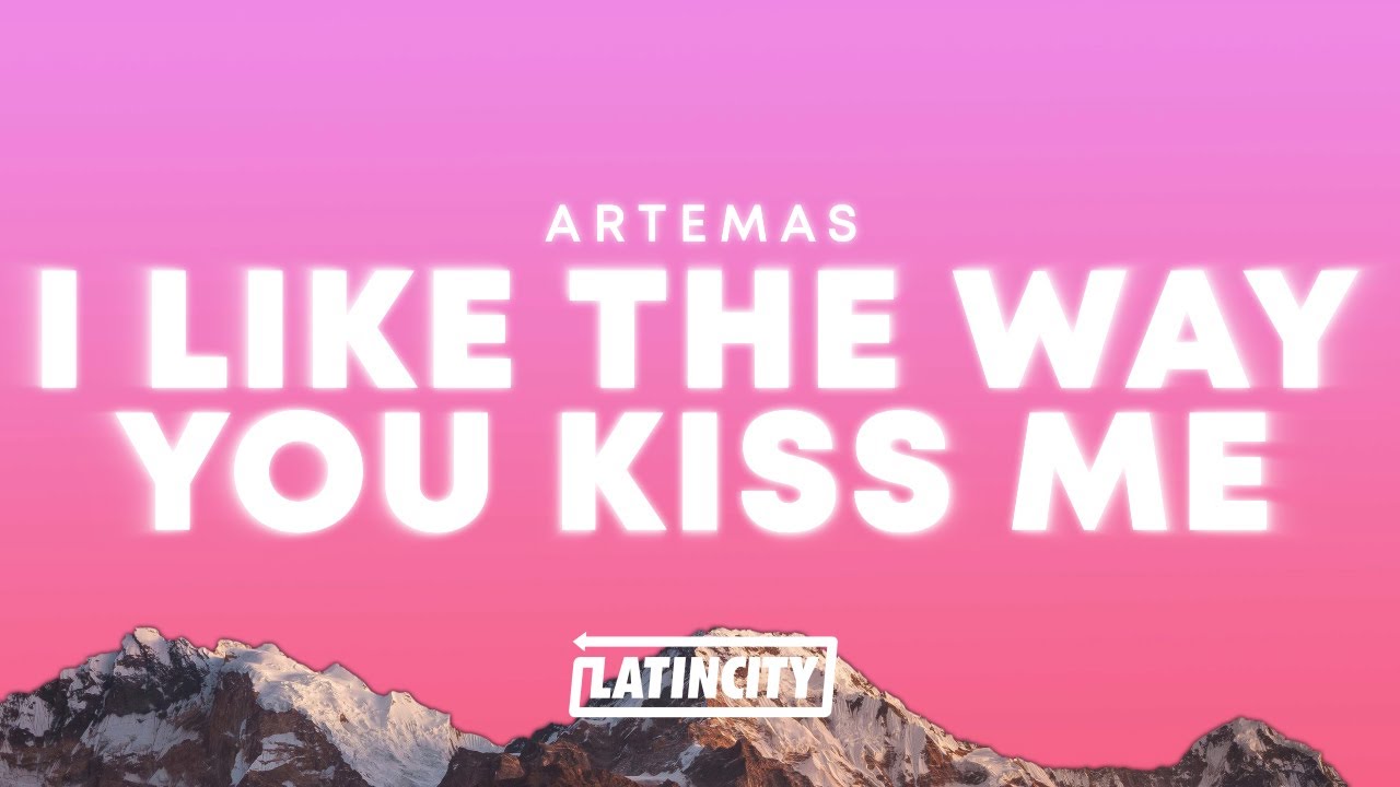 Artemas – i like the way you kiss me (Lyrics) Artemas – i like the way you kiss me (Lyrics)