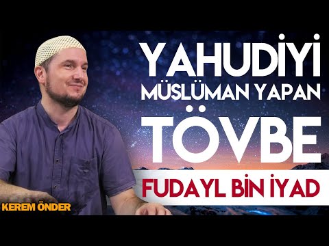 Yahudiyi Müslüman yapan tövbe! - Fudayl bin İyad / Kerem Önder