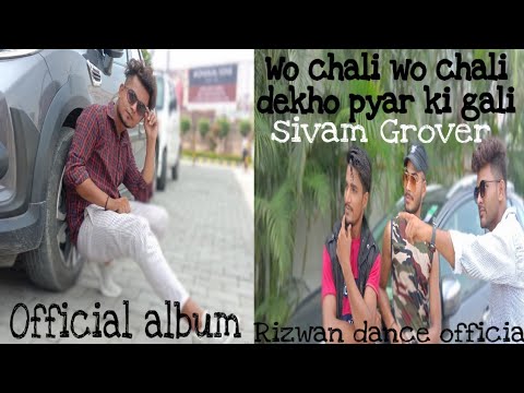 Wo chali Wo chali Sivam Grover  official Album Rizwan dance official