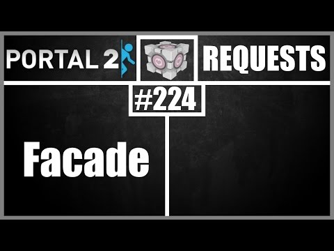 Portal 2 Workshop Requests: #224: Facade