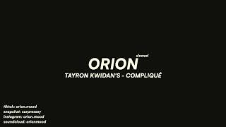 Tayron Kwidan's - Compliqué (slowed + reverb)