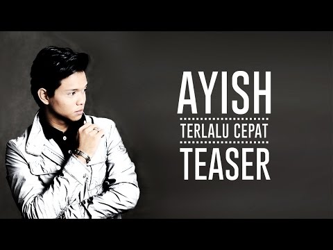 Ayish - Terlalu Cepat (Teaser)