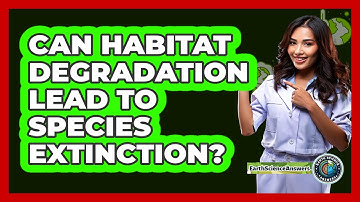 Can Habitat Degradation Lead to Species Extinction?