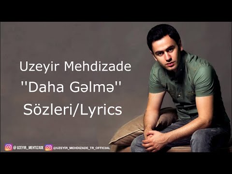 Uzeyir Mehdizade ''Daha Gəlmə''' (Sözleri/Lyrics) @uzeyirproduction