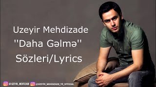 Uzeyir Mehdizade ''Daha Gəlmə''' (Sözleri/Lyrics) @uzeyirproduction Resimi