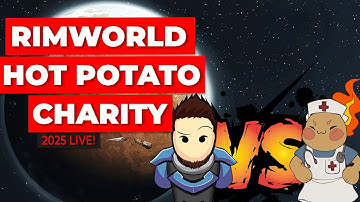 🔴RimWorld Hot !Potato Charity Event 2025 LIVE