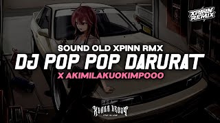 DJ BREAKBEAT POP POP DARURAT X AKIMILAKUOKIMPOOO MENGKANE VIRAL TIKTOK SOUND OLD XPINN RMX
